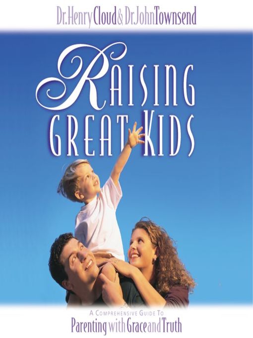Title details for Raising Great Kids by Henry Cloud - Wait list